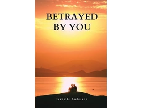 Livro Betrayed by you de Isabelle Anderson (Inglês)