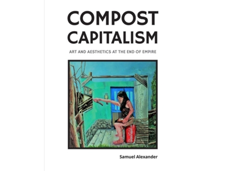 Livro Compost Capitalism De Samuel Alexander (inglês)