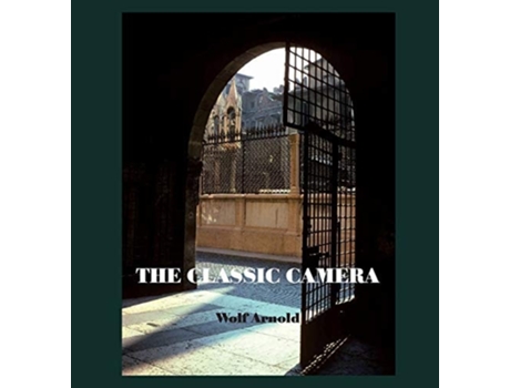 Livro The Classic Camera Street And Landscape De Arnold Wolf (inglês - Capa Dura)