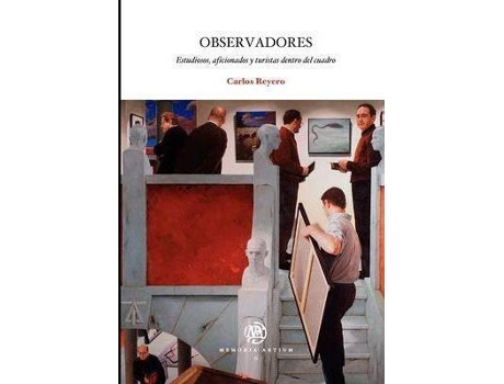 Livro Observadores : Estudiosos, Aficionados y Turistas Dentro del Cuadro de Carlos Reyero Hermosilla (Espanhol)