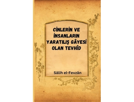 Livro Ci?nleri?n Ve I?nsanlarin Yaratilis Gâyesi? Olan Tevhîd De Yazan Sâlih El-fevzân (turco)