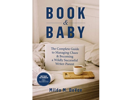 Livro Book and Baby The Complete Guide to Managing Chaos and Becoming A Wildly Successful WriterParent de Milda M Devoe (Inglês)
