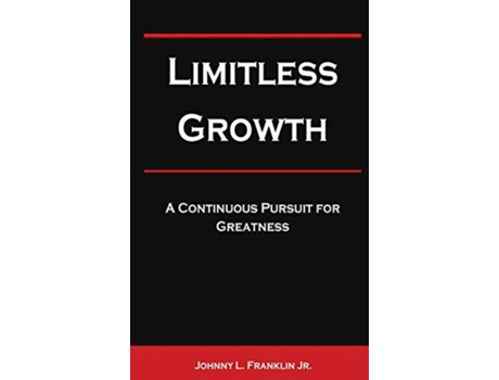 Livro Limitless Growth A Continuous Pursuit For Greatness de Johnny Franklin (Inglês)