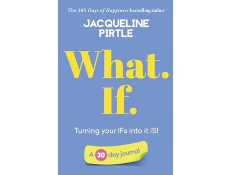 Livro What. If. - Turning Your Ifs Into It Is A 30 Day Journal De Jacqueline Pirtle (inglês)