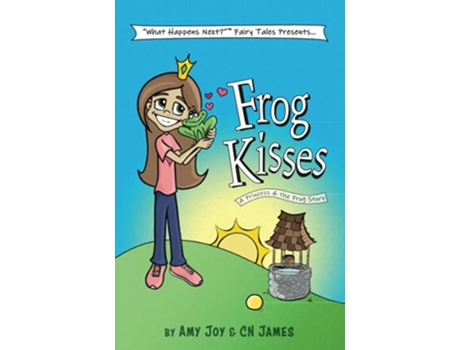 Livro Frog Kisses A Princess the Frog Story What Happens Next Fairy Tales de Amy Joy e Cn James (Inglês)