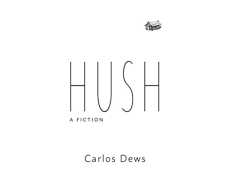 Livro Hush A Fiction de Carlos Dews (Inglês)