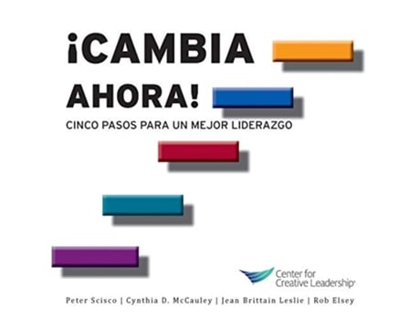 Livro Change Now! Five Steps To Better Leadership De Peter Scisco, Cynthia D Mccauley Et Al. (espanhol)
