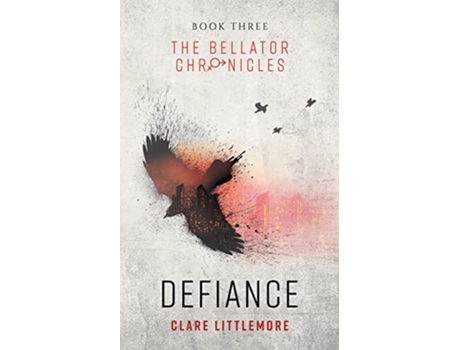 Livro Defiance A Young Adult Dystopian Romance The Bellator Chronicles de Clare Littlemore (Inglês)