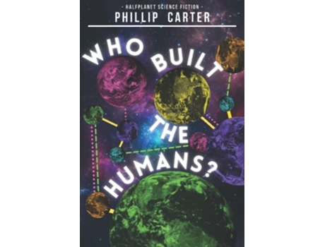Livro Who Built The Humans Fragmented multiverse series de Phillip Carter (Inglês)