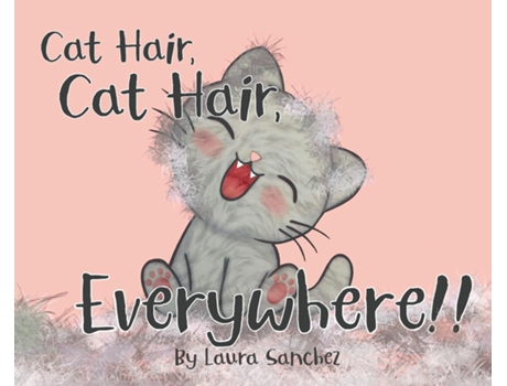 Livro Cat Hair, Cat Hair, Everywhere! De Laura Sanchez (inglês)