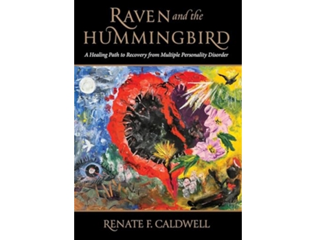 Livro Raven and the Hummingbird A Healing Path to Recovery from Multiple Personality Disorder de Renate Caldwell (Inglês)