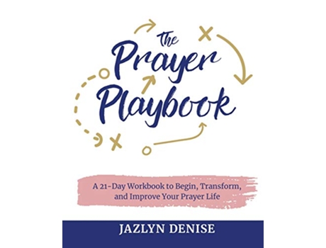 Livro The Prayer Playbook A 21Day Workbook to Begin Transform and Improve Your Prayer Life de Jazlyn Denise (Inglês)