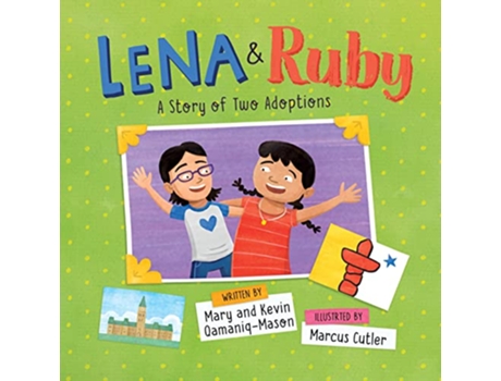 Livro Lena and Ruby A Story of Two Adoptions de Kevin Qamaniq-Mason e Mary Qamaniq-Mason (Inglês - Capa Dura)