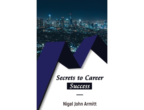 Livro Secrets To Career Success De Nigel John Armitt (inglês)