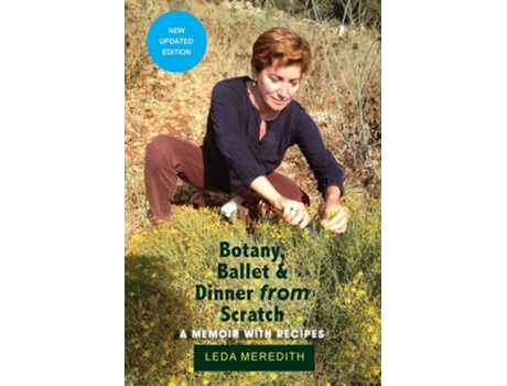 Livro Botany, Ballet amp Dinner From Scratch A Memoir with Recipes de Leda Meredith (Inglês)