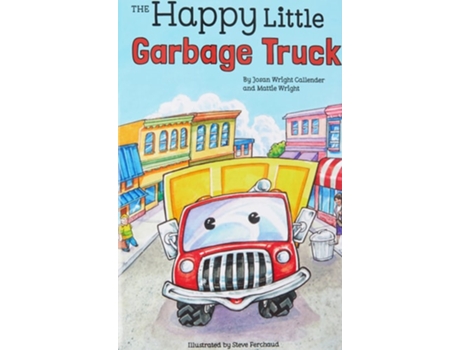 Livro The Happy Little Garbage Truck De Josan Wright Callender E Mattie Wright (inglês - Capa Dura)