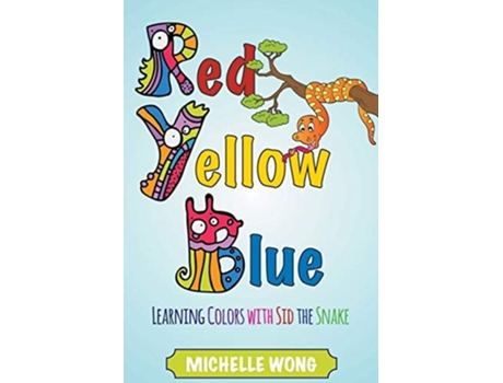 Livro Red, Yellow, Blue Learning Colors With Sid The Snake De Michelle Wong (inglês)