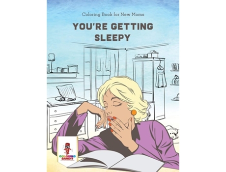 Livro You're Getting Sleepy : Coloring Book for New Moms de Coloring Bandit (Inglês)