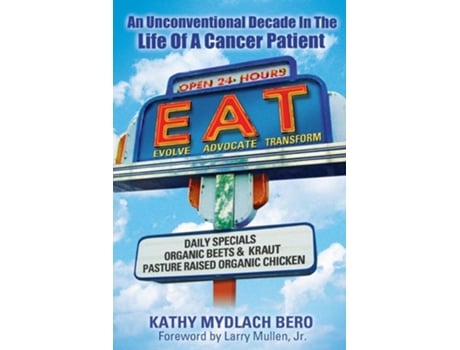 Livro E.A.T. An unconventional decade in the life of a cancer patient de Kathy Bero (Inglês)
