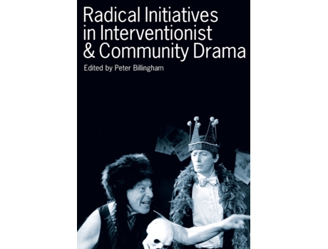 Livro Radical Initiatives in Interventionist amp Community Drama de Peter Billingham (Inglês)