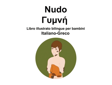 Livro Italiano-Greco Nudo / G?µ?? Libro illustrato bilingue per bambini de Richard Carlson (Inglês)