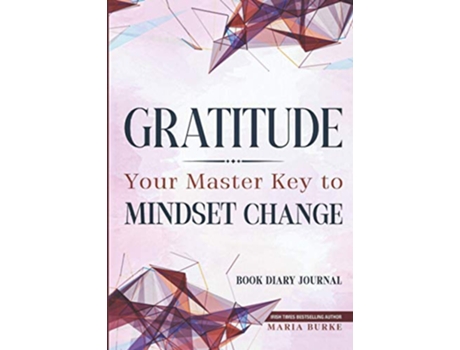 Livro Gratitude Your Master Key To Mindset Change Book Diary Journal de Maria Burke (Inglês)