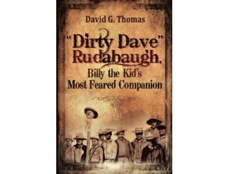 Livro “Dirty Dave” Rudabaugh Billy the Kid’s Most Feared Companion Mesilla Valley History Series de David G Thomas (Inglês)