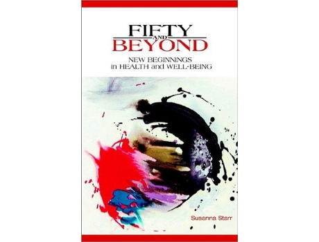 Livro Fifty and Beyond New Beginnings in Health and WellBeing de Susanna Starr (Inglês)