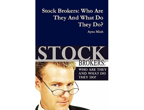 Livro Stock Brokers Who Are They And What Do They Do de Ayna Miah (Inglês)