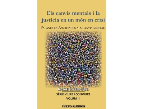 Livro Els Canvis Mentals I La Justícia En Un Món En Crisi de Rafael López-Feal Ramil (Espanhol - 2013)