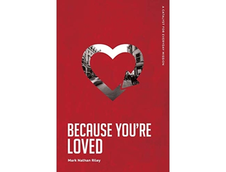 Livro Because Youre Loved de Mark Nathan Riley (Inglês)