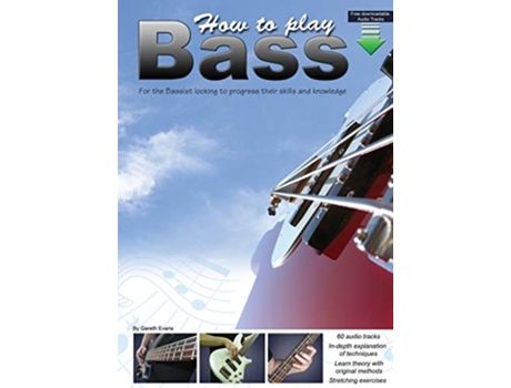 Livro How to Play Bass For the Bassist Looking to Progress Their Skills and Knowledge de Gareth Evans (Inglês)