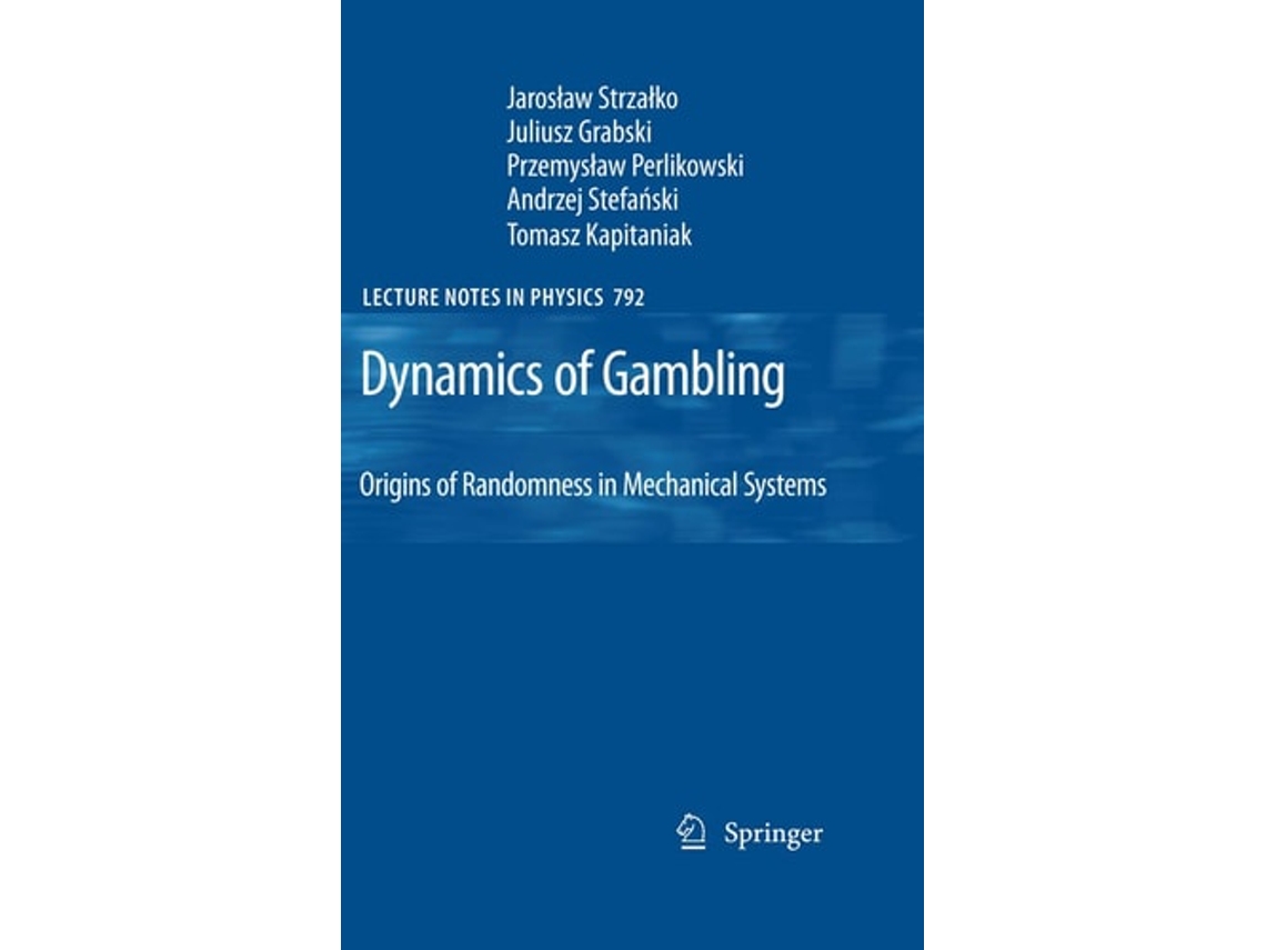 Livro Dynamics Of Gambling Origins Of Randomness In Mechanical Systems De Jaroslaw Strzalko, Juliusz Grabski Et Al. (inglês)