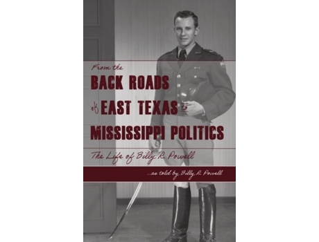 Livro From The Backroads Of East Tx To Ms Politics The Life Of Billy R. Powell De Billy R Powell (inglês)