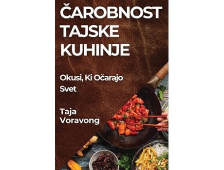 Livro Carobnost Tajske Kuhinje Okusi, Ki Ocarajo Svet de Taja Voravong (Inglês)
