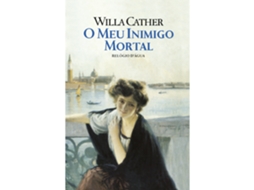 O Meu Inimigo Mortal De Willa Cather