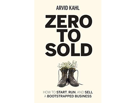 Livro Zero to Sold How to Start Run and Sell a Bootstrapped Business de Arvid Kahl (Inglês)