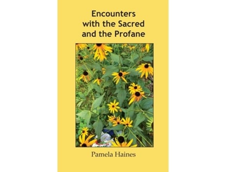 Livro Encounters With The Sacred And The Profane De Pamela Haines (inglês)