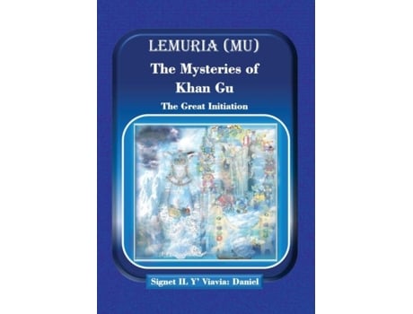 Livro Lemuria The Mysteries Of Khan Gu The Great Initiation De Signet Il Y' Viavia: Daniel (inglês)