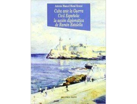 Livro CUBA ANTE LA GUERRA CIVIL ESPAÑOLA de M Moral Roncal