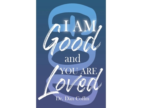 Livro I Am Good And You Are Loved De Coflin, Dan Et Al. (inglês)