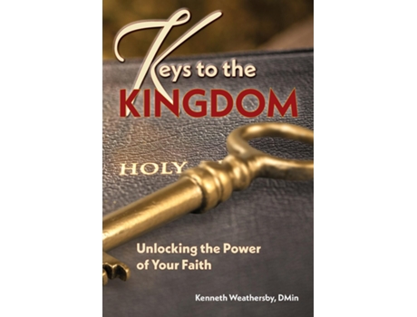 Livro Keys to the Kingdom Unlocking the Power of Your Faith de Kenneth B Weathersby (Inglês)