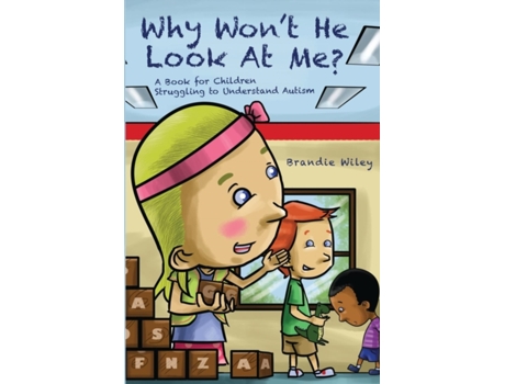Livro Why Won't He Look At Me?: A Book for Children Struggling to Understand Autism Brandie Wiley (Inglês)