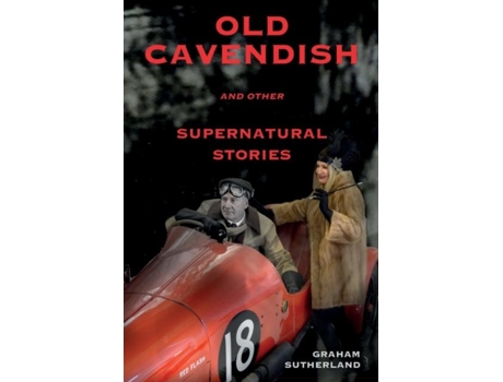 Livro Old Cavendish And Other Supernatural Stories De Graham Sutherland (inglês)