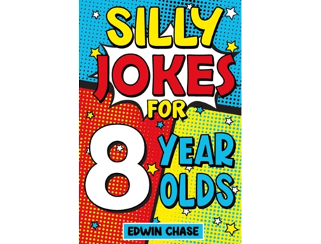 Livro Silly Jokes For 8 Year Olds Laugh Out Loud Fun For 8 Year Olds de Edwin Chase (Inglês)