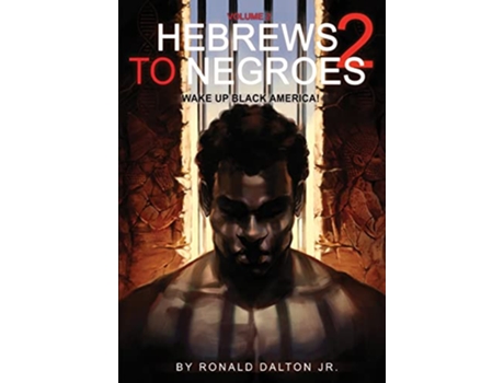 Livro Hebrews to Negroes 2 Volume 2 Wake Up Black America de Ronald Dalton Jr (Inglês)