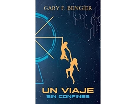 Livro Un Viaje Sin Confines De Gary Bengier (espanhol - Capa Dura)