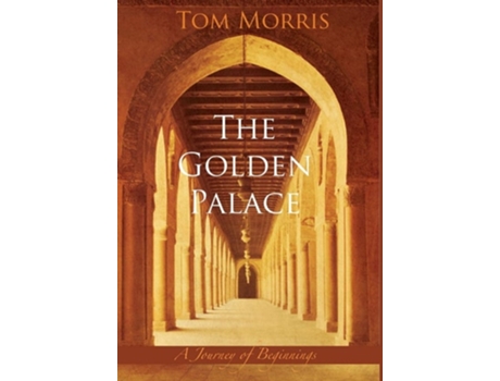 Livro The Golden Palace A Journey of Beginnings de Tom Morris (Inglês - Capa Dura)
