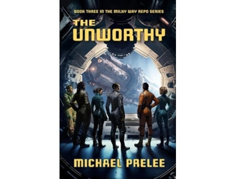Livro The Unworthy Book Three in The Milky Way Repo Series de Michael Prelee (Inglês)