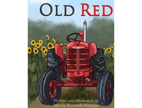 Livro Old Red An old tractor gets a new life Old Reds Adventures de Marnie ReynoldsBourque (Inglês)